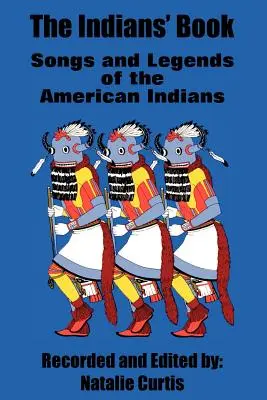 Das Buch der Indianer: Lieder und Legenden der amerikanischen Indianer - The Indians' Book: Songs and Legends of the American Indians