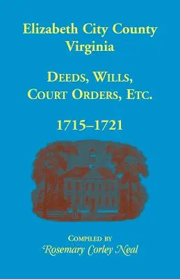 Elizabeth City County, Virginia, Urkunden, Testamente, Gerichtsbeschlüsse, 1715-1721 - Elizabeth City County, Virginia, Deeds, Wills, Court Orders, 1715-1721