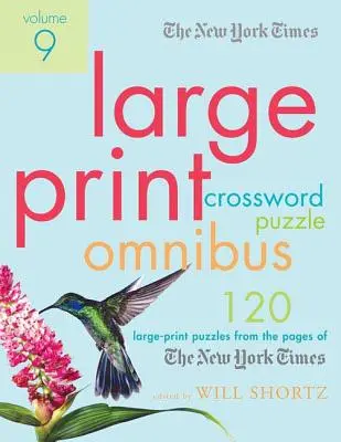 The New York Times Large-Print Crossword Puzzle Omnibus Band 9: 120 großformatige Rätsel von den Seiten der New York Times - The New York Times Large-Print Crossword Puzzle Omnibus Volume 9: 120 Large-Print Puzzles from the Pages of the New York Times