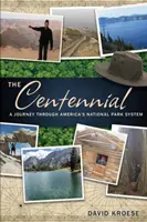 Die Hundertjahrfeier: Eine Reise durch Amerikas National Park System - The Centennial: A Journey Through America's National Park System