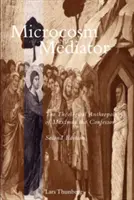Mikrokosmos und Vermittler: Die theologische Anthropologie von Maximus dem Bekenner - Microcosm and Mediator: The Theological Anthropology of Maximus the Confessor