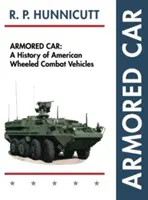 Gepanzertes Fahrzeug: Eine Geschichte der amerikanischen Radkampffahrzeuge - Armored Car: A History of American Wheeled Combat Vehicles