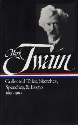 Mark Twain: Gesammelte Erzählungen, Skizzen, Reden und Aufsätze Bd. 2 1891-1910 (Loa #61) - Mark Twain: Collected Tales, Sketches, Speeches, and Essays Vol. 2 1891-1910 (Loa #61)