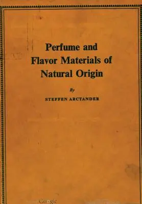 Parfüm- und Aromastoffe natürlicher Herkunft - Perfume and Flavor Materials of Natural Origin