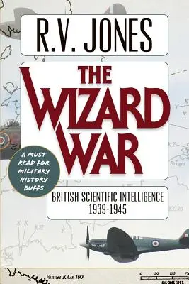 Der Zaubererkrieg: Der britische wissenschaftliche Geheimdienst 1939-1945 - The Wizard War: British Scientific Intelligence 1939-1945