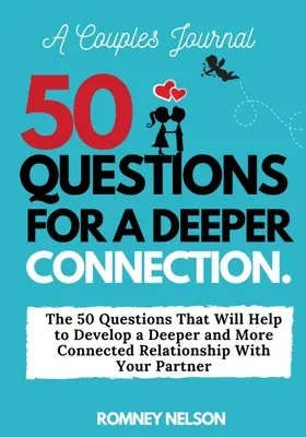 Ein Tagebuch für Paare: Die 50 Fragen, die Ihnen helfen werden, eine tiefere und engere Beziehung zu Ihrem Partner zu entwickeln - A Couples Journal: The 50 Questions That Will Help to Develop a Deeper and More Connected Relationship With Your Partner