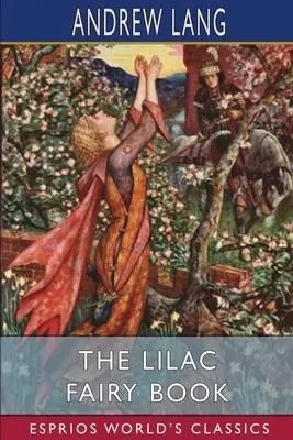 Das fliederfarbene Märchenbuch (Esprios-Klassiker) - The Lilac Fairy Book (Esprios Classics)