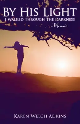 Bei seinem Licht bin ich durch die Dunkelheit gegangen: Ein Erinnerungsbuch - By His Light I Walked through the Darkness: A Memoir