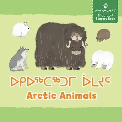 Arktische Tiere: Zweisprachige Inuktitut- und Englisch-Ausgabe - Arctic Animals: Bilingual Inuktitut and English Edition