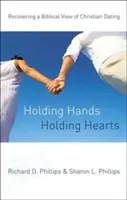 Die Hände halten, die Herzen halten: Die Wiederherstellung einer biblischen Sichtweise der christlichen Partnersuche - Holding Hands, Holding Hearts: Recovering a Biblical View of Christian Dating