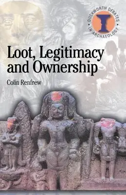 Beute, Legitimität und Eigentum: Die ethische Krise der Archäologie - Loot, Legitimacy and Ownership: The Ethical Crisis in Archaeology