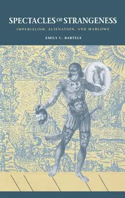 Spektakel der Fremdartigkeit: Imperialismus, Entfremdung und Marlowe - Spectacles of Strangeness: Imperialism, Alienation, and Marlowe