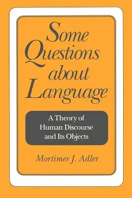 Einige Fragen zur Sprache: Eine Theorie des menschlichen Diskurses und seiner Gegenstände - Some Questions about Language: A Theory of Human Discourse and Its Objects