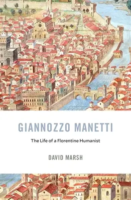 Giannozzo Manetti: Das Leben eines Florentiner Humanisten - Giannozzo Manetti: The Life of a Florentine Humanist