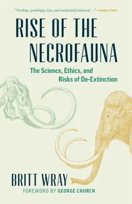 Der Aufstieg der Nekrofauna: Wissenschaft, Ethik und Risiken der De-Extinktion - Rise of the Necrofauna: The Science, Ethics, and Risks of De-Extinction