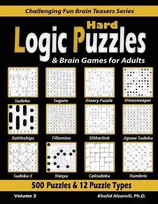 Harte Logikpuzzles & Denkspiele für Erwachsene: 500 Rätsel & 12 Rätseltypen (Sudoku, Fillomino, Schlachtschiffe, Calcudoku, Binäre Rätsel, Slitherlink, Sud - Hard Logic Puzzles & Brain Games for Adults: 500 Puzzles & 12 Puzzle Types (Sudoku, Fillomino, Battleships, Calcudoku, Binary Puzzle, Slitherlink, Sud