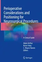 Perioperative Überlegungen und Positionierung bei neurochirurgischen Eingriffen: Ein klinischer Leitfaden - Perioperative Considerations and Positioning for Neurosurgical Procedures: A Clinical Guide