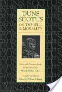 Duns Scotus über den Willen und die Moral (Übersetzte Ausgabe) - Duns Scotus on the Will and Morality (Translation Edition)