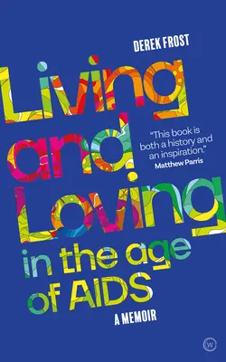 Leben und Lieben im Zeitalter von AIDS: Ein Memoir - Living and Loving in the Age of AIDS: A Memoir