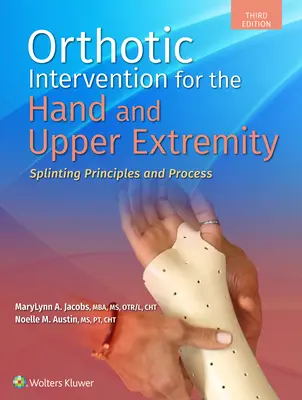 Orthopädische Intervention für die Hand und die obere Extremität: Schienungsprinzipien und -verfahren - Orthotic Intervention for the Hand and Upper Extremity: Splinting Principles and Process