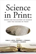 Wissenschaft im Druck:: Essays zur Geschichte der Wissenschaft und der Druckkultur - Science in Print:: Essays on the History of Science and the Culture of Print