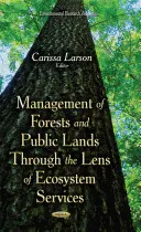 Bewirtschaftung von Wäldern und öffentlichen Grundstücken unter dem Gesichtspunkt der Ökosystemleistungen - Management of Forests & Public Lands Through the Lens of Ecosystem Services