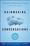 Regenmacher-Gespräche: Beeinflussen, Überzeugen und Verkaufen in jeder Situation - Rainmaking Conversations: Influence, Persuade, and Sell in Any Situation