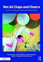 Nicht nur Klatschen und Jubeln: Humor in geschäftlichen und gesellschaftlichen Beziehungen - Not All Claps and Cheers: Humor in Business and Society Relationships