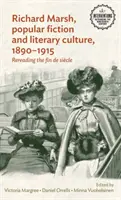 Richard Marsh, populäre Belletristik und literarische Kultur, 1890-1915: Die Neuinterpretation des Fin de sicle - Richard Marsh, popular fiction and literary culture, 1890-1915: Rereading the fin de sicle