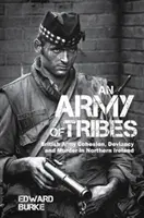 Eine Armee der Stämme: Der Zusammenhalt der britischen Armee, Devianz und Mord in Nordirland - An Army of Tribes: British Army Cohesion, Deviancy and Murder in Northern Ireland