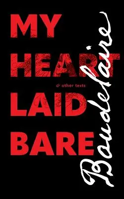 Mein entblößtes Herz: & andere Texte - My Heart Laid Bare: & other texts