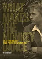 Was den Affen zum Tanzen bringt: Das Leben und die Musik von Chuck Prophet und Grün auf Rot - What Makes the Monkey Dance: The Life and Music of Chuck Prophet and Green on Red