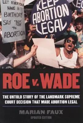 Roe v. Wade: Die unerzählte Geschichte der bahnbrechenden Entscheidung des Obersten Gerichtshofs, die den Schwangerschaftsabbruch legalisierte, aktualisierte Ausgabe - Roe v. Wade: The Untold Story of the Landmark Supreme Court Decision that Made Abortion Legal, Updated Edition