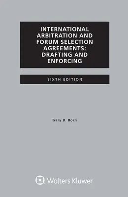 Internationale Schieds- und Gerichtsstandsvereinbarungen, Ausarbeitung und Durchsetzung - International Arbitration and Forum Selection Agreements, Drafting and Enforcing