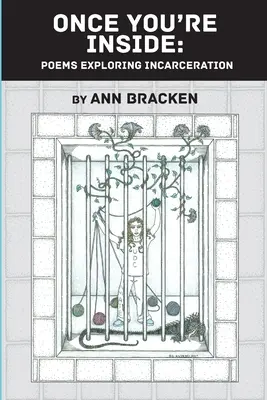 Wenn du einmal drinnen bist: Gedichte über die Inhaftierung - Once You're Inside: Poems Exploring Incarceration