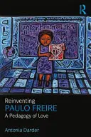 Paulo Freire neu erfinden: Eine Pädagogik der Liebe - Reinventing Paulo Freire: A Pedagogy of Love