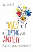 Das ABC der Angstbewältigung: CBT zur Bewältigung von Stress und Ängsten - The ABCs of Coping with Anxiety: Using CBT to Manage Stress and Anxiety