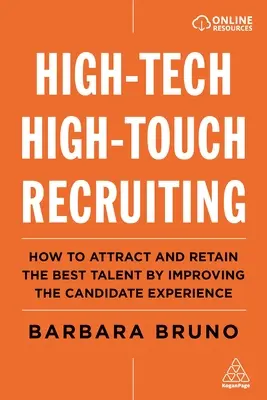 Hightech-Rekrutierung mit viel Fingerspitzengefühl: Wie man die besten Talente anzieht und bindet, indem man das Bewerbererlebnis verbessert - High-Tech High-Touch Recruiting: How to Attract and Retain the Best Talent by Improving the Candidate Experience