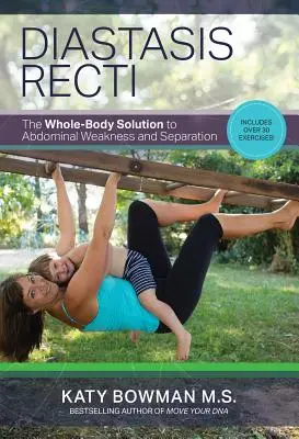 Diastasis Recti: Die Ganzkörperlösung für Bauchschwäche und Trennungen - Diastasis Recti: The Whole-Body Solution to Abdominal Weakness and Separation