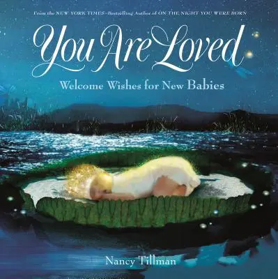 Du wirst geliebt: Willkommenswünsche für Neugeborene - You Are Loved: Welcome Wishes for New Babies