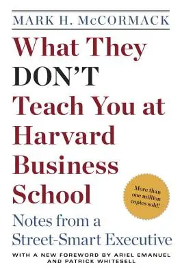 Was sie einem an der Harvard Business School nicht beibringen: Notizen eines cleveren Geschäftsmannes - What They Don't Teach You at Harvard Business School: Notes from a Street-Smart Executive