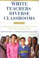 Weiße Lehrkräfte / Vielfältige Klassenräume: Inklusive Schulen schaffen, auf der Vielfalt der Schüler aufbauen und für echte Bildungsgerechtigkeit sorgen - White Teachers / Diverse Classrooms: Creating Inclusive Schools, Building on Students' Diversity, and Providing True Educational Equity