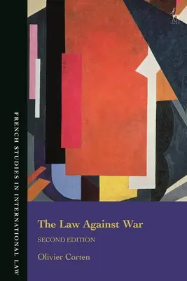 Das Gesetz gegen den Krieg: Das Verbot der Gewaltanwendung im heutigen Völkerrecht - The Law Against War: The Prohibition on the Use of Force in Contemporary International Law