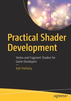 Praktische Shader-Entwicklung: Vertex- und Fragment-Shader für Spieleentwickler - Practical Shader Development: Vertex and Fragment Shaders for Game Developers