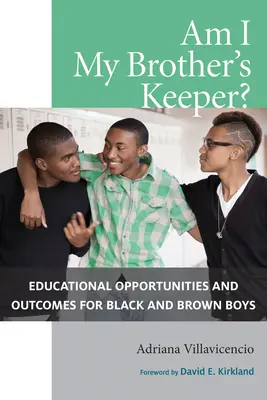 Bin ich der Hüter meines Bruders? Bildungschancen und -ergebnisse für schwarze und braune Jungen - Am I My Brother's Keeper?: Educational Opportunities and Outcomes for Black and Brown Boys