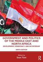 Regierung und Politik des Nahen Ostens und Nordafrikas: Entwicklung, Demokratie und Diktatur - Government and Politics of the Middle East and North Africa: Development, Democracy, and Dictatorship