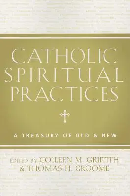 Katholische spirituelle Praktiken: Eine Schatzkammer von Alt und Neu - Catholic Spiritual Practices: A Treasury of Old & New