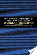 The Physical Principles of the Quantum Theory (Os Princípios Físicos da Teoria Quântica) - The Physical Principles of the Quantum Theory