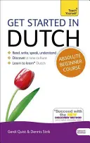 Einstieg in die niederländische Sprache Absoluter Anfängerkurs: Die grundlegende Einführung in das Lesen, Schreiben, Sprechen und Verstehen einer neuen Sprache - Get Started in Dutch Absolute Beginner Course: The Essential Introduction to Reading, Writing, Speaking and Understanding a New Language