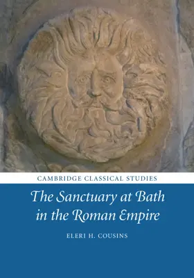 Das Heiligtum von Bath im Römischen Reich - The Sanctuary at Bath in the Roman Empire